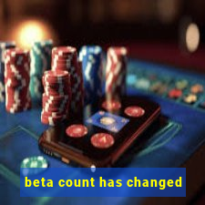 beta count has changed